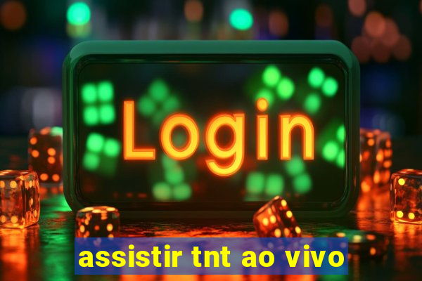 assistir tnt ao vivo